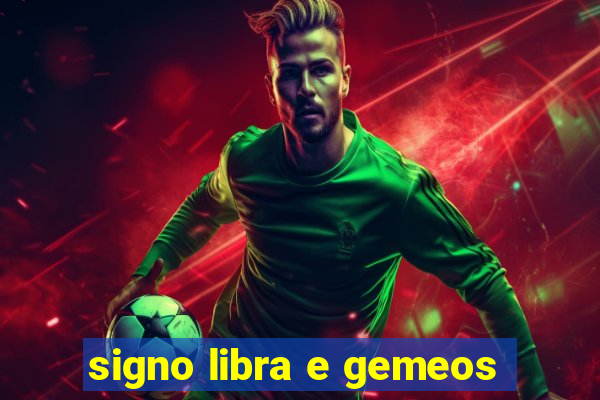 signo libra e gemeos