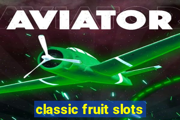 classic fruit slots