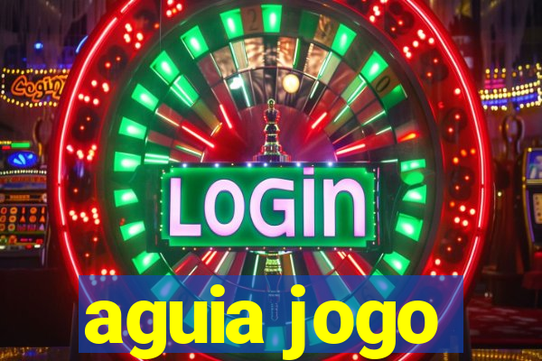 aguia jogo