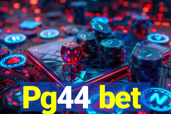 Pg44 bet