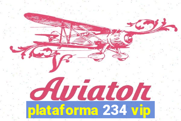 plataforma 234 vip