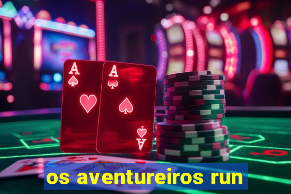 os aventureiros run