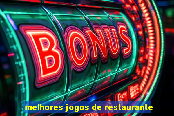 melhores jogos de restaurante