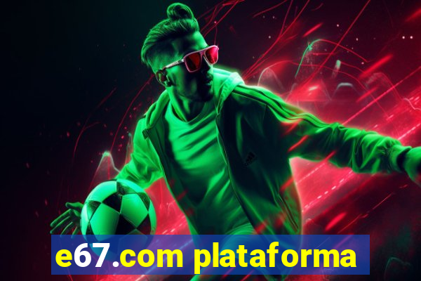 e67.com plataforma