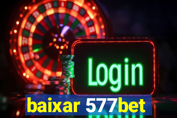 baixar 577bet