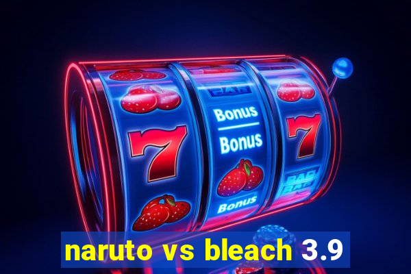 naruto vs bleach 3.9