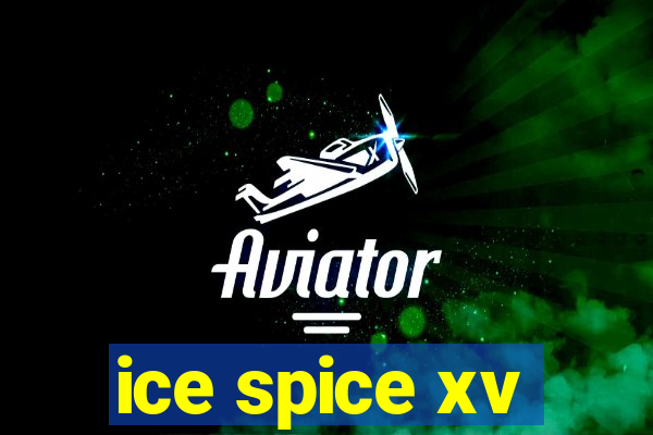 ice spice xv