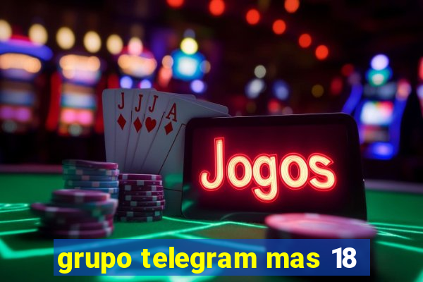 grupo telegram mas 18