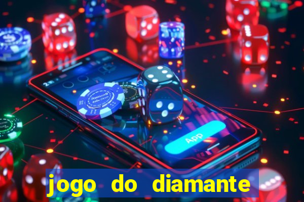 jogo do diamante para ganhar dinheiro