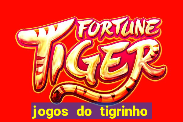 jogos do tigrinho que da bonus no cadastro