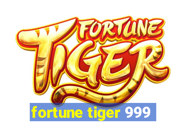 fortune tiger 999