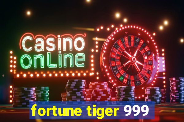 fortune tiger 999