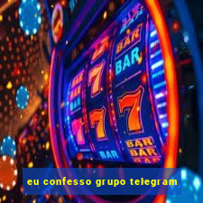 eu confesso grupo telegram