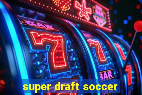 super draft soccer