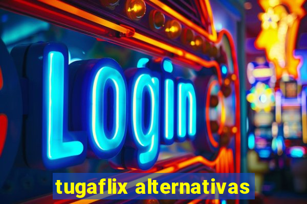 tugaflix alternativas