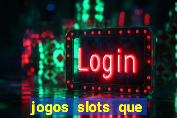 jogos slots que pagam no cadastro