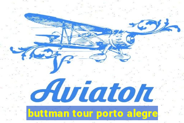 buttman tour porto alegre