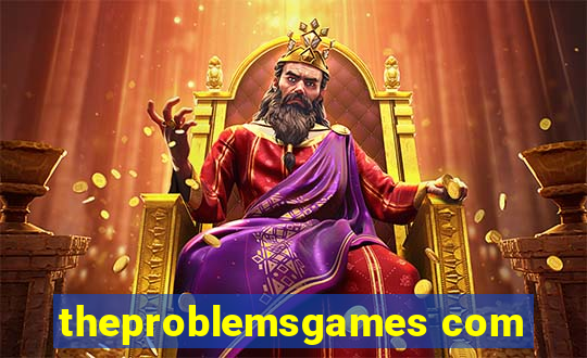 theproblemsgames com