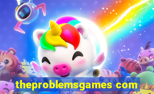 theproblemsgames com