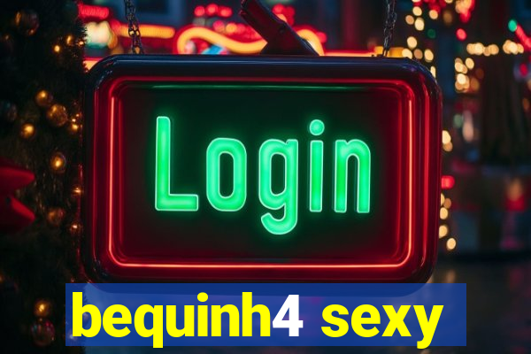 bequinh4 sexy