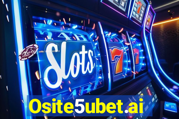 Osite5ubet.ai