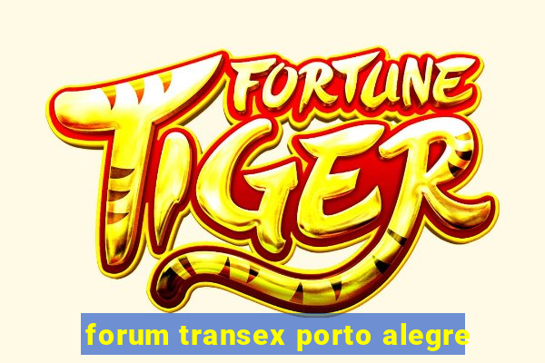 forum transex porto alegre