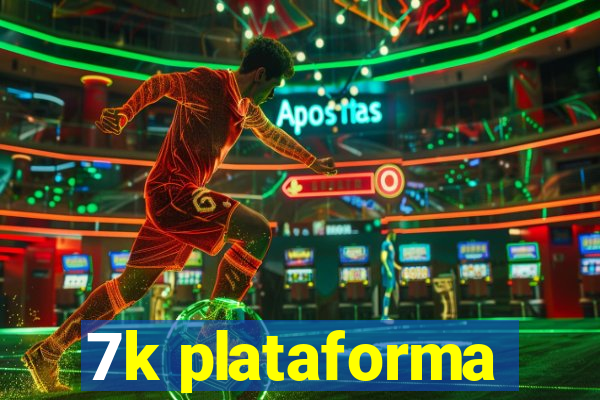 7k plataforma