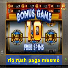 rio rush paga mesmo