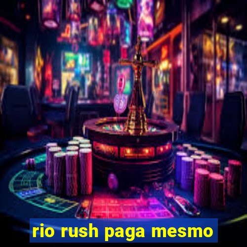 rio rush paga mesmo