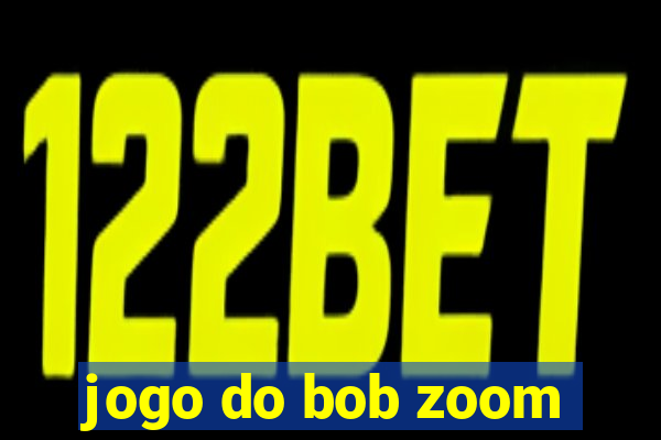 jogo do bob zoom