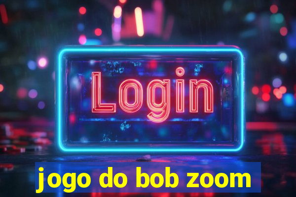 jogo do bob zoom