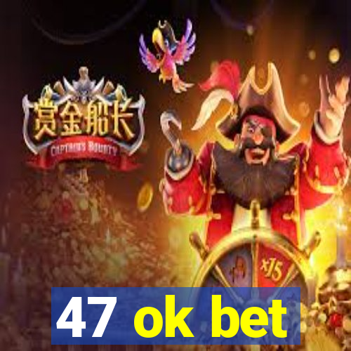 47 ok bet