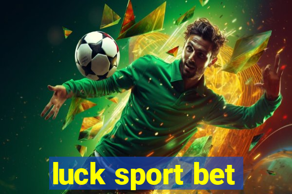 luck sport bet