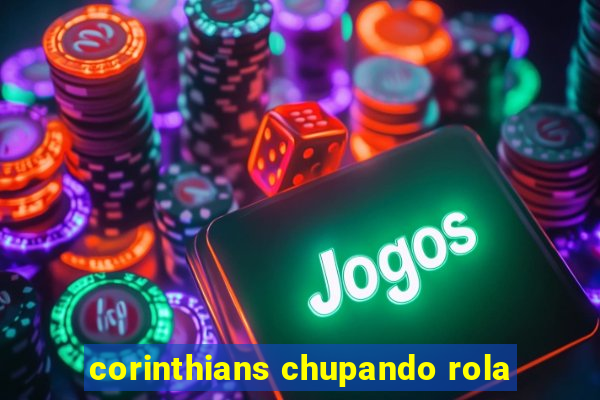 corinthians chupando rola