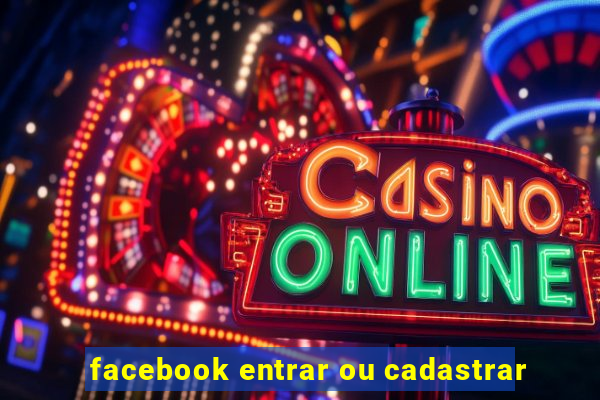 facebook entrar ou cadastrar