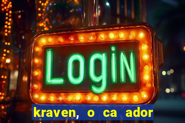 kraven, o ca ador filme completo dublado download