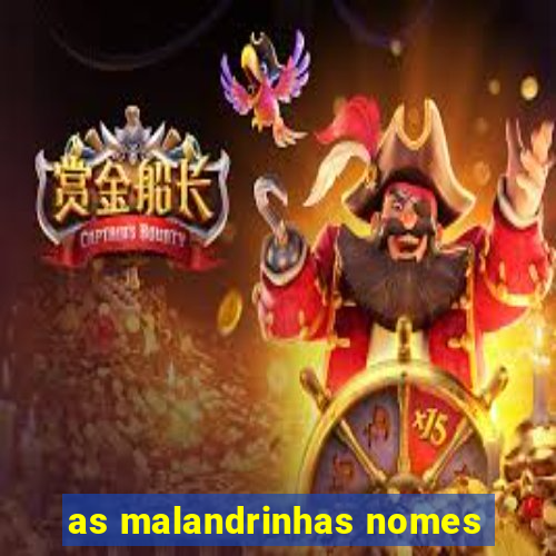 as malandrinhas nomes