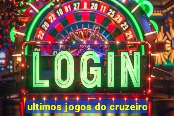 ultimos jogos do cruzeiro