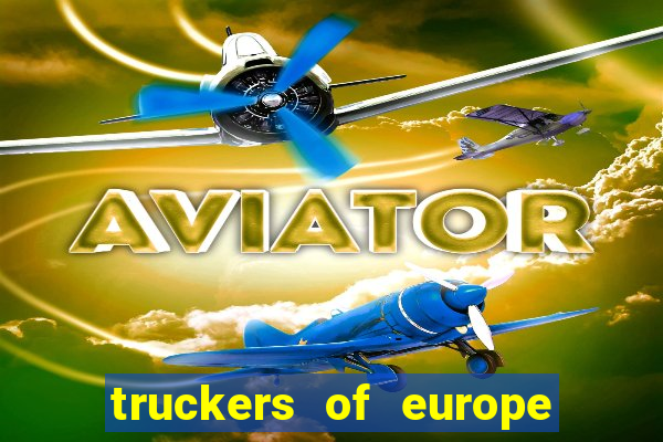 truckers of europe 3 dinheiro infinito