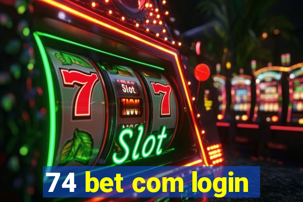 74 bet com login