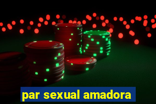 par sexual amadora