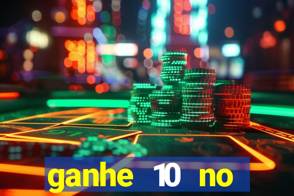 ganhe 10 no cadastro bet