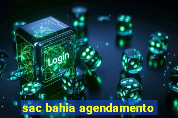 sac bahia agendamento