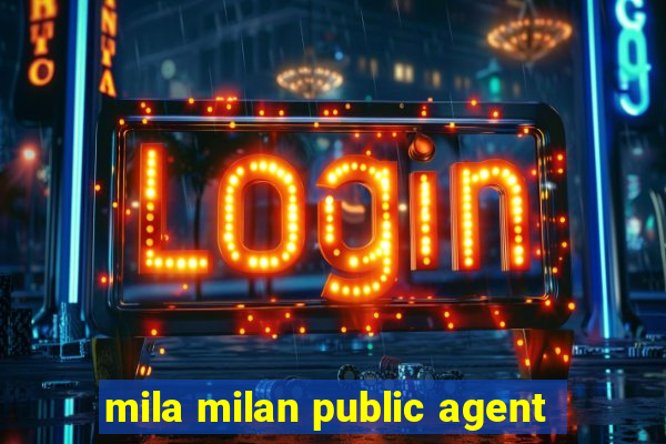 mila milan public agent