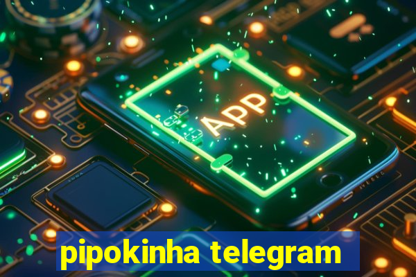 pipokinha telegram