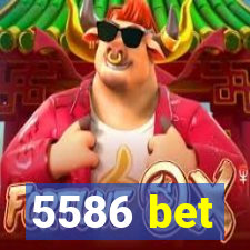 5586 bet