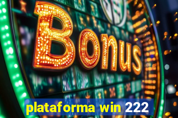 plataforma win 222