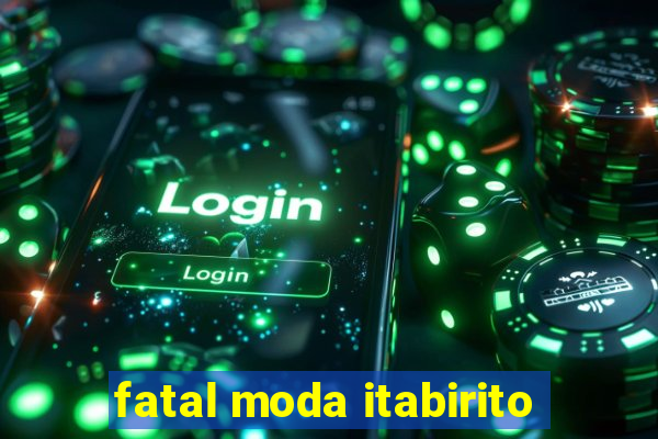 fatal moda itabirito