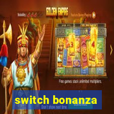 switch bonanza