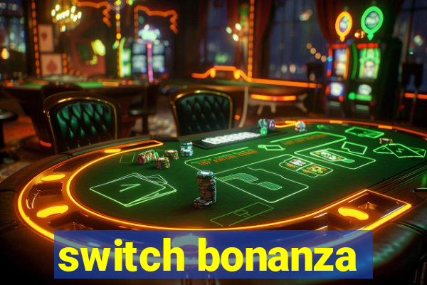 switch bonanza